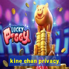 kine chan privacy